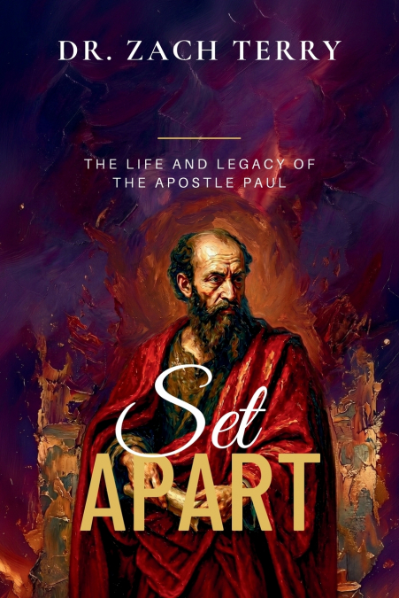 Set Apart - The Life and Legacy of the Apostle Paul