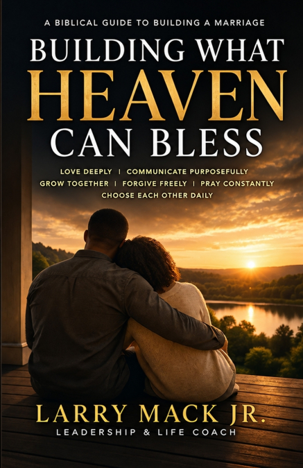 BUILDING WHAT HEAVEN CAN BLESS