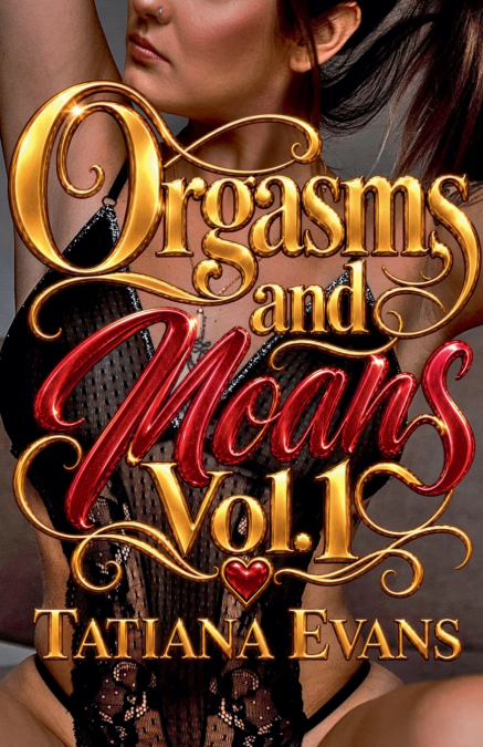Orgasms and Moans Vol. 1