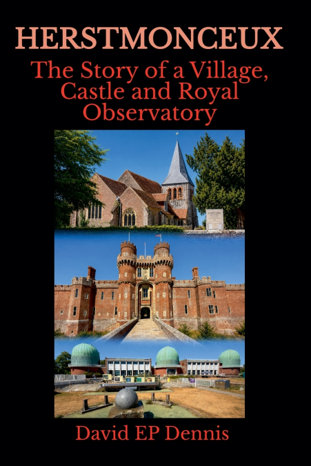Herstmonceux - The Story of a Village, Castle and Royal Observatory