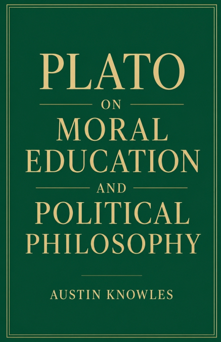 Plato on Moral Education and Political Philosophy