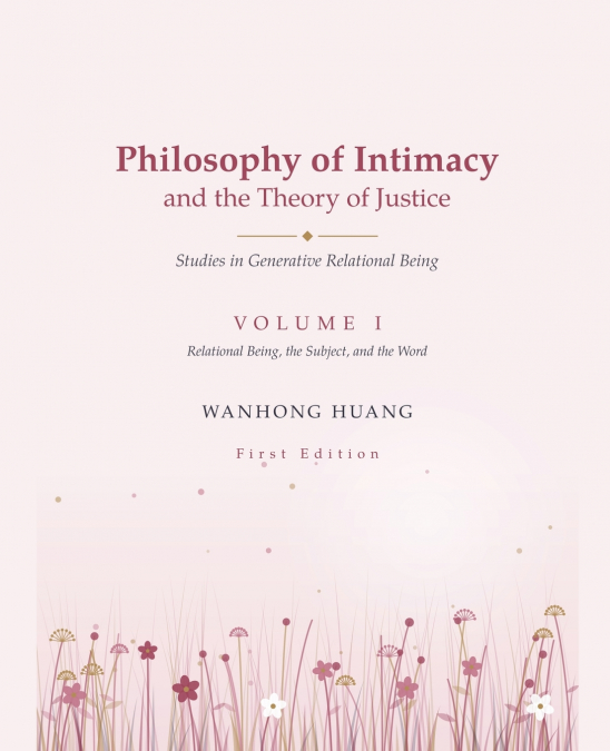 Philosophy of Intimacy and the Theory of Justice Studies in Generative Relational Being