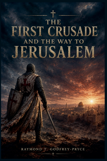 The First Crusade and the Way to Jerusalem