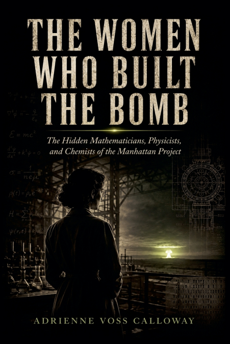 The Women Who Built The Bomb