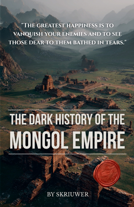 The Dark History of the Mongol Empire