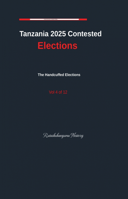 Tanzania Contested Elections Vol. 4