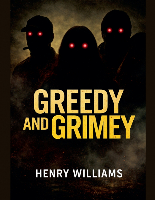 Greedy And Grimey