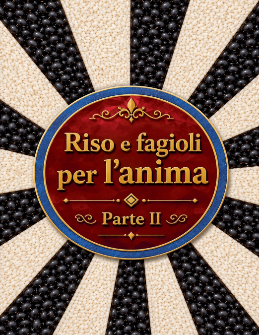 Riso e fagioli per l’anima Parte II