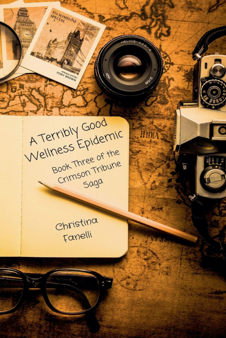 A Terribly Good Wellness Epidemic Book Three of the Crimson Tribune Saga