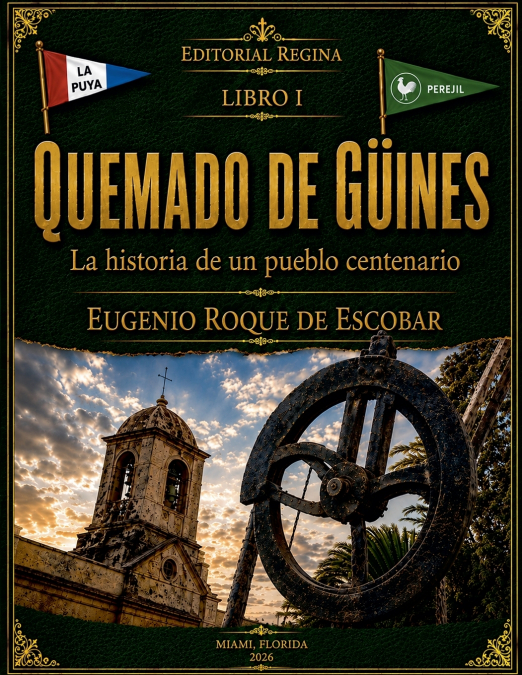 QUEMADO DE GÜINES  LA HISTORIA DE UN PUEBLO CENTENARIO LIBRO I