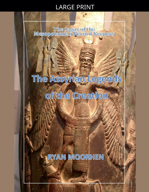 The Assyrian Legends of the Creation