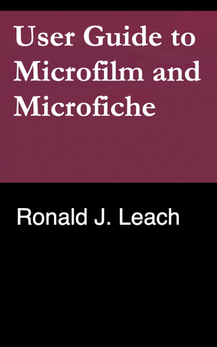 User Guide to Microfilm and Microfiche