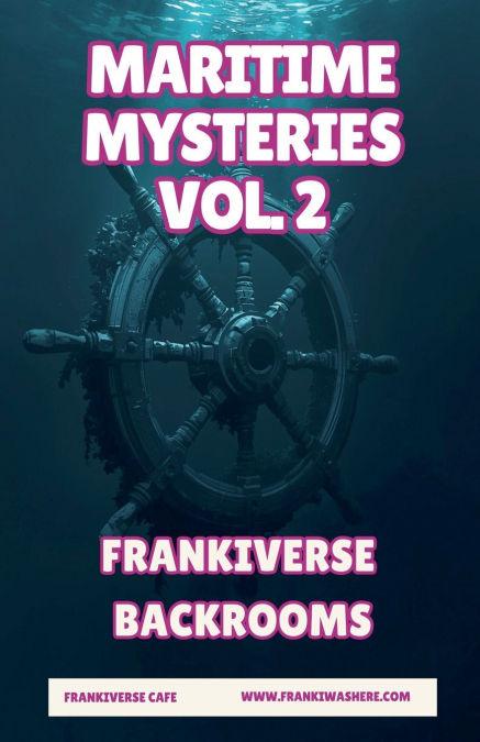 Maritime Mysteries Vol. 2 | FrankiVerse Backrooms