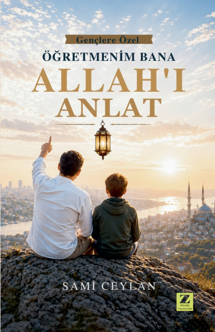 Öğretmenim Bana Allah’ı Anlat