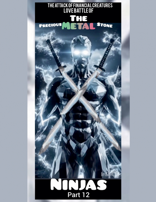 The Attack of Financial Creatures Love Battle of The Precious Metal Stone Ninjas part 12