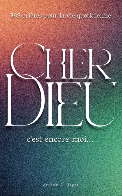 Cher Dieu, c’est encore moi...