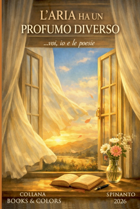 L’ARIA HA UN PROFUMO DIVERSO  ...voi, io e le poesie