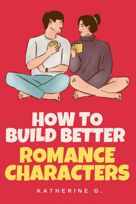 How to Build Better Romance Characters