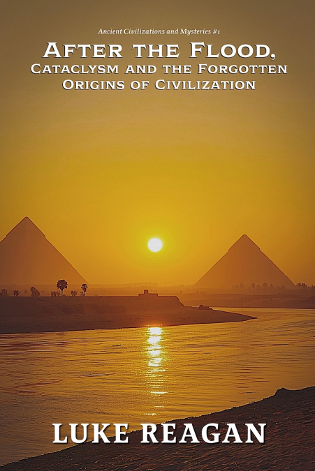 After the Flood, Cataclysm and the Forgotten  Origins of Civilization