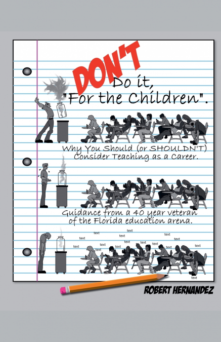 DON’T Do it, 'For the Children' Why You Should (or SHOULDN’T) Consider Teaching as a Career