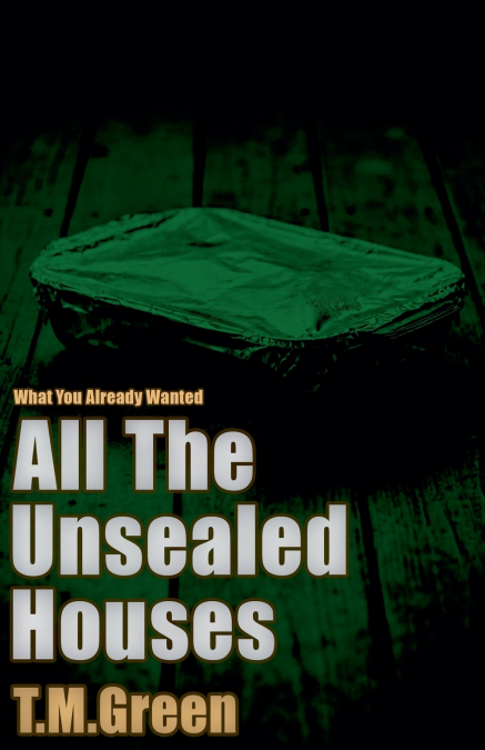 All The Unsealed Houses
