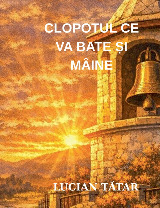 CLOPOTUL CE VA BATE ȘI MÂINE