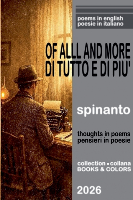 OF ALL AND MORE - DI TUTTO E DI PIU’  thoughts in poems - pensieri in poesie