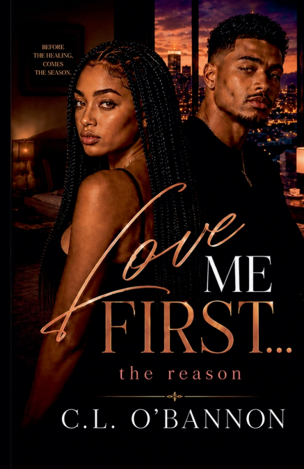 Love Me First.... the reason - Before The Healing, Comes the Season