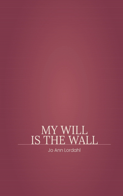 My Will is The Wall