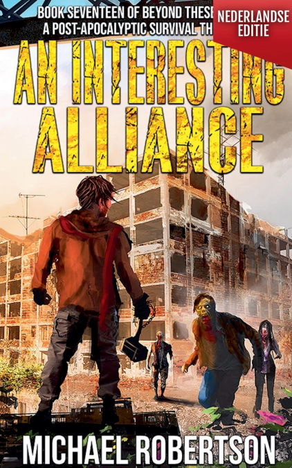 An Interesting Alliance (Nederlandse editie) - A Post-Apocalyptic Survival Thriller