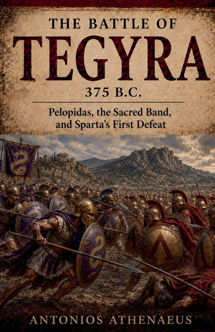 The Battle of Tegyra 375 B.C.