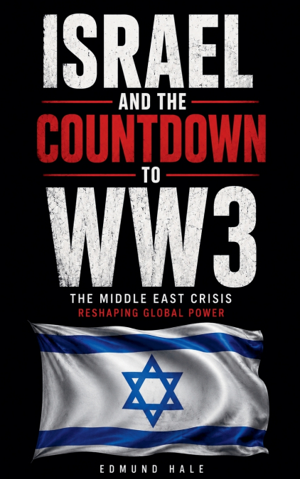 Israel and the Countdown to WW3 The Middle East Crisis Reshaping Global Power