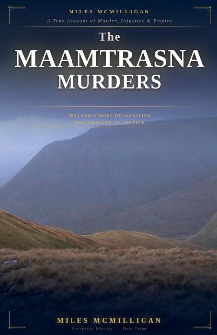 The Maamtrasna Murders Ireland’s Most Devastating Miscarriage of Justice