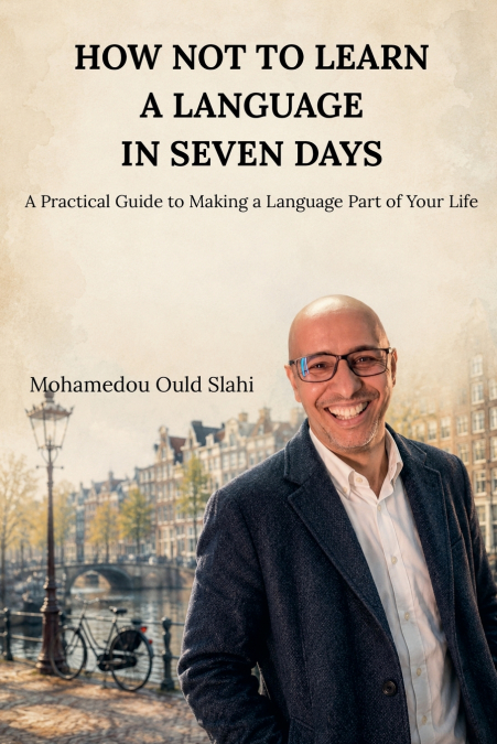 How Not to Learn a Language in Seven Days