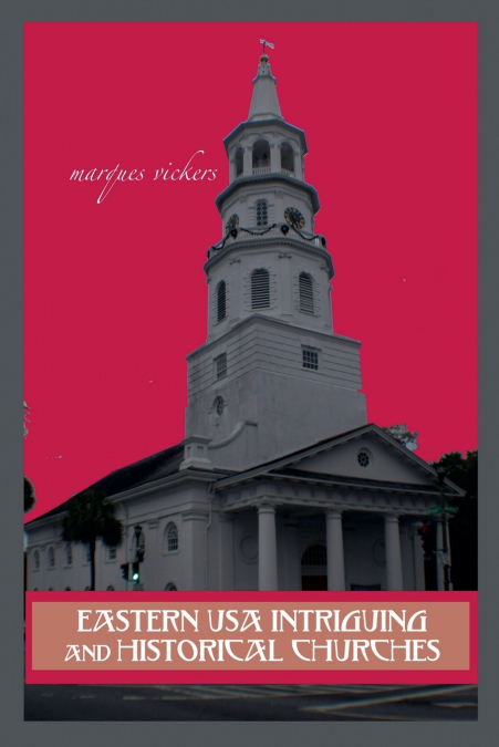 Eastern USA Intriguing and Historical Churches
