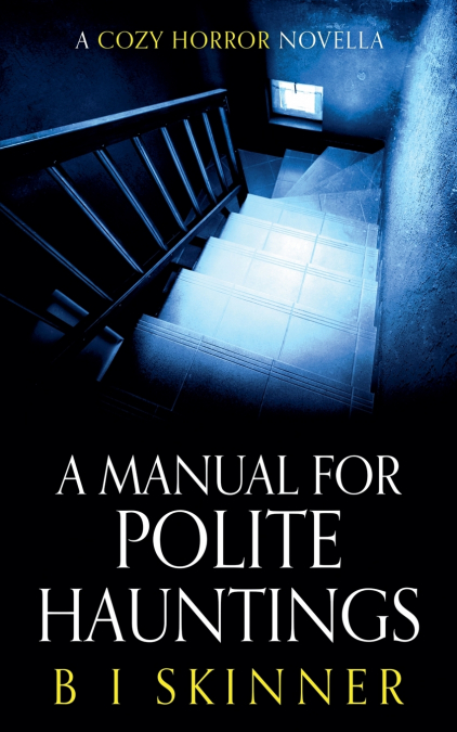 A Manual for Polite Hauntings