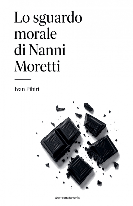 Lo sguardo morale di Nanni Moretti