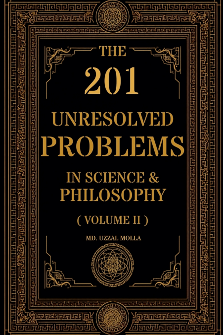 The 201 Unresolved Problems in Science and Philosophy