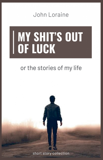 My Shit’s Out Of Luck