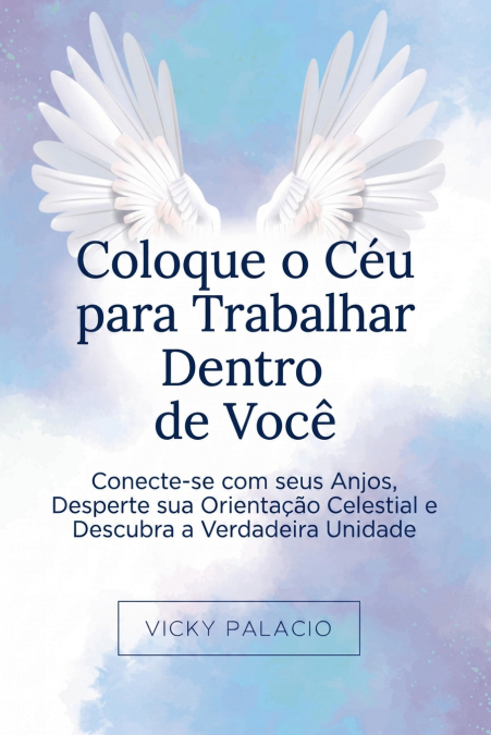 Coloque o Céu para Trabalhar Dentro de Você
