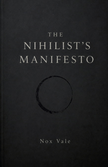 The Nihilist’s Manifesto