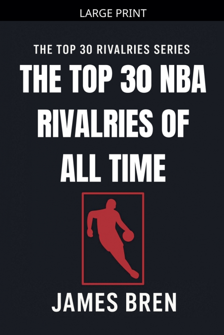 The Top 30 NBA Rivalries of all Time