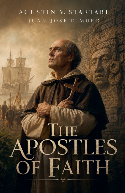 THE APOSTLES  OF FAITH IN THE WRITINGS  OF FRIAR BARTOLOMÉ DE LAS CASAS