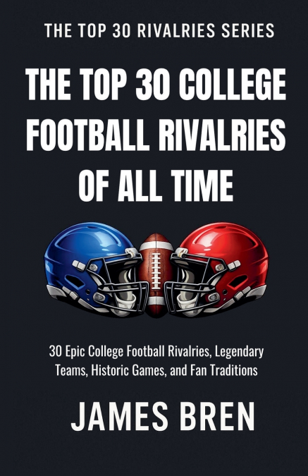 The Top 30 College Football Rivalries of all Time