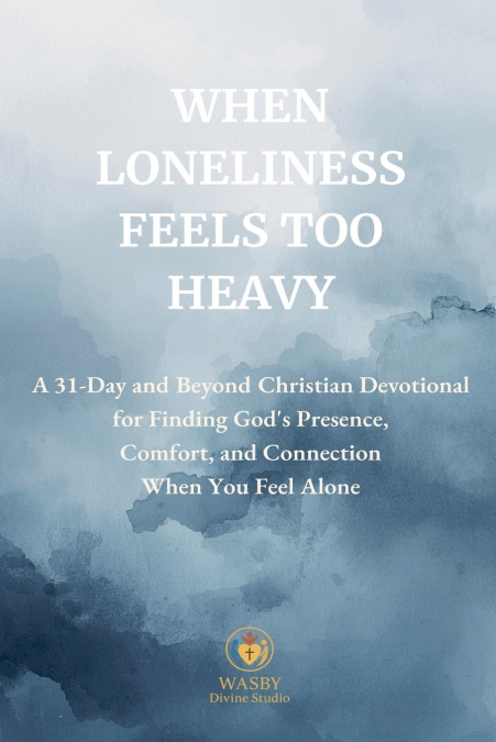 When Loneliness Feels Too Heavy