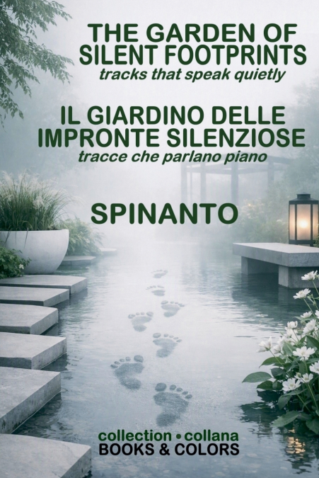THE GARDEN OF SILENT FOOTPRINTS - IL GIARDINO DELLE IMPRONTE SILENZIOSE  tracks that speak quietly - tracce che parlano piano