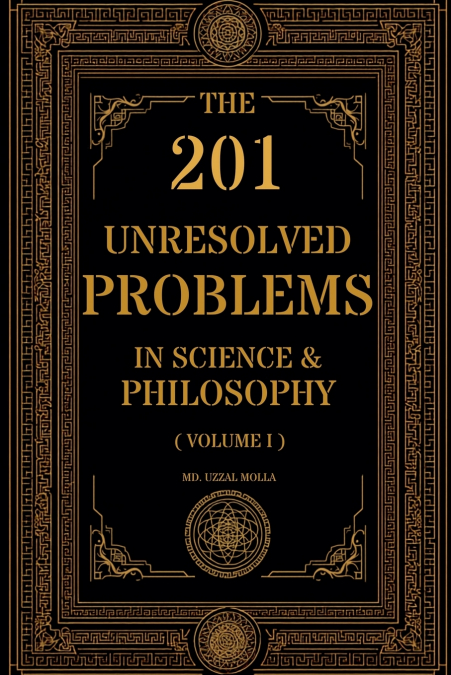 The 201 Unresolved Problems in Science and Philosophy