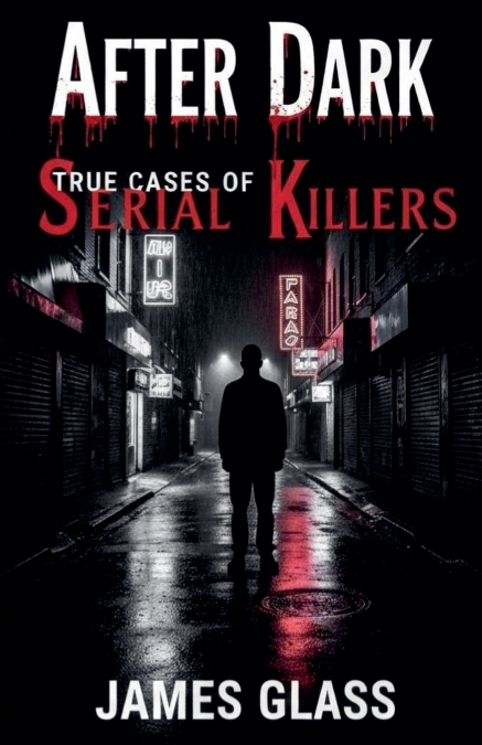 After Dark True Cases of Serial Killers