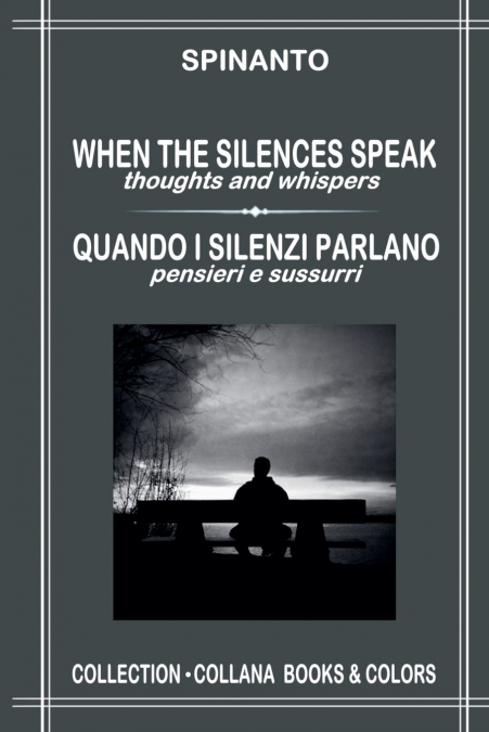 WHEN THE SILENCES SPEAK - QUANDO I SILENZI PARLANO    thoughts and whispers - pensieri e sussurri
