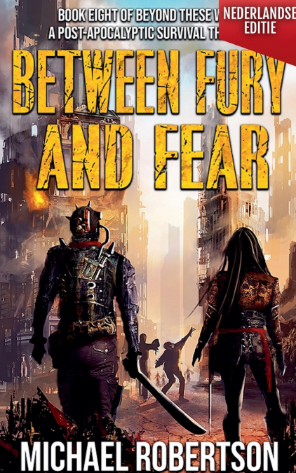 Between Fury and Fear (Nederlandse editie) - A Post-Apocalyptic Survival Thriller